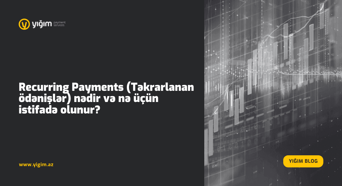 Recurring Payments (Təkrarlanan ödənişlər) nədir və nə üçün istifadə olunur?