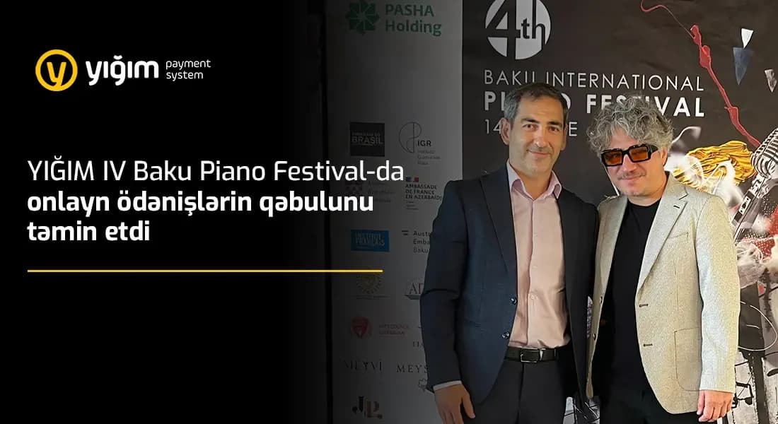 "YIĞIM" IV Bakı Piano Festivalda onlayn ödənişlərin qəbulunu təmin edib