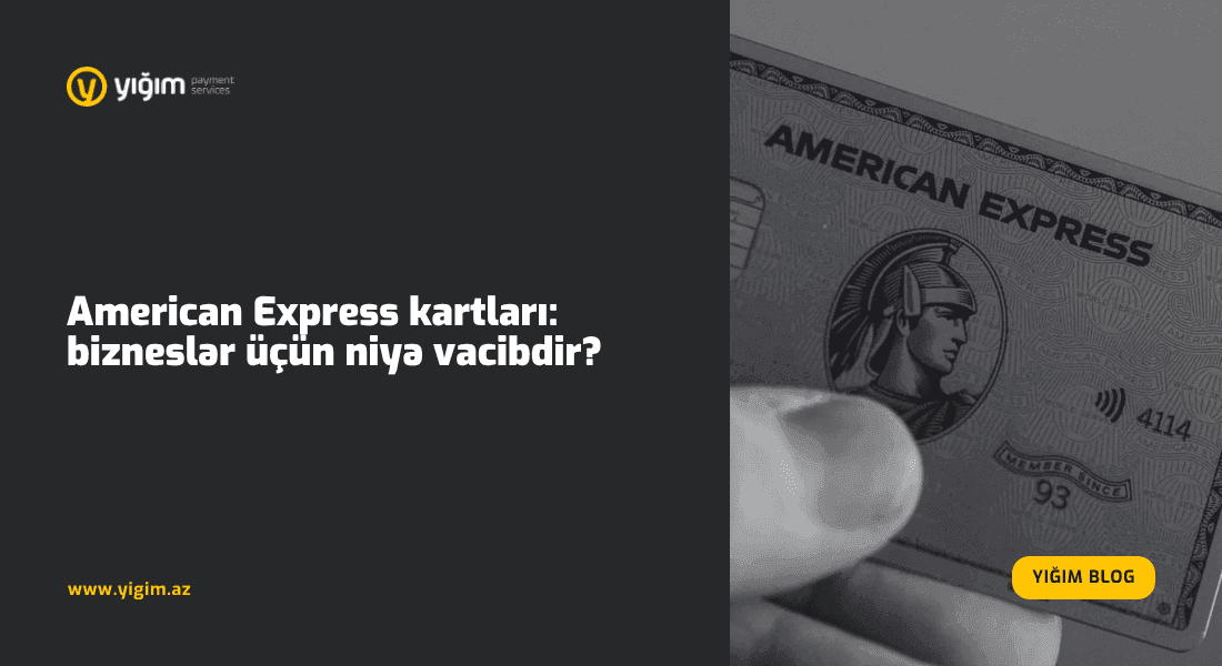 American Express kartları: bizneslər üçün niyə vacibdir?
